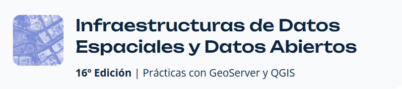 Curso Infraestructuras de Datos Espaciales y Datos Abiertos
